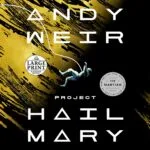 Project Hail Mary By Andy Weir Discover The sci fi hit everyone's talking about — Project Hail Mary