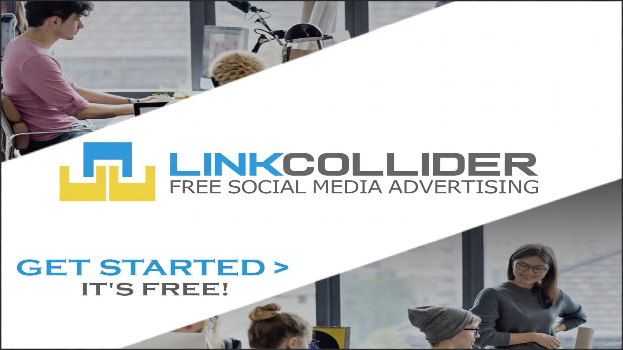Bannière LinkCollider - Free Social Media Advertising - Get Started, It's Free!